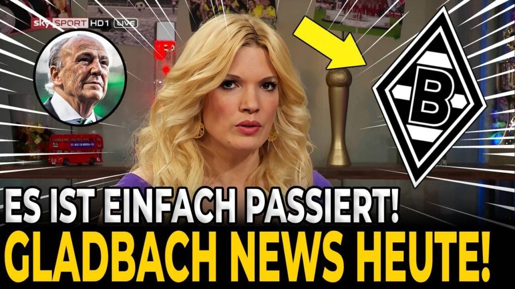 😱JETZT AUF GLADBACH! HEUTE AKTUELLE NACHRICHTEN VON BORUSSIA MÖNCHENGLADBACH.