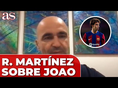 ROBERTO MARTÍNEZ: "JOAO FELIX ahora está en otra dimensión"