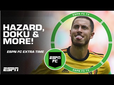 SO LONG Eden Hazard + Jeremy Doku’s Man City impact | ESPN FC Extra Time