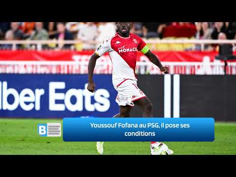 Youssouf Fofana au PSG, il pose ses conditions