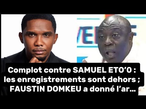 complot contre Samuel Eto'o , les voices sont dehors ; Faustin Domkeu , jean nseke , mballa Owona...