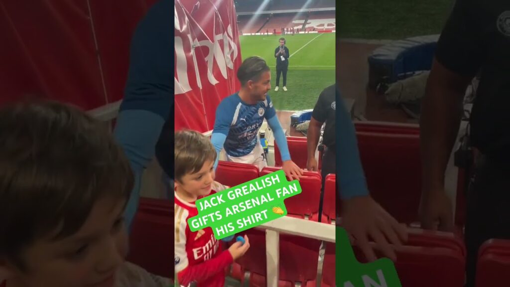 Jack Grealish gifts Arsenal fan his shirt despite Man City loss
