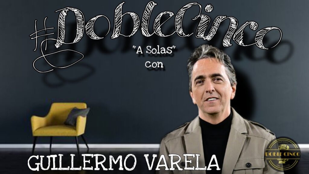 #DOBLECINCO "A Solas" con GUILLERMO VARELA