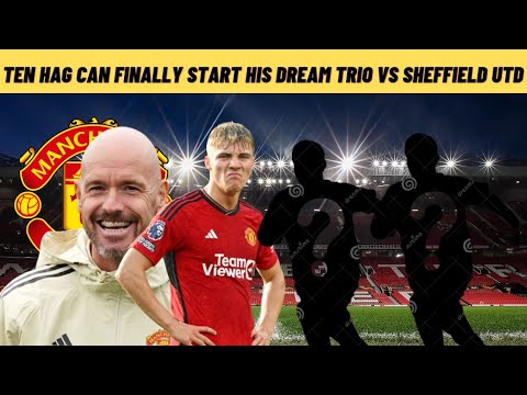 Erik ten Hag can finally unleash his Dream Manchester United attack vs Sheffield United