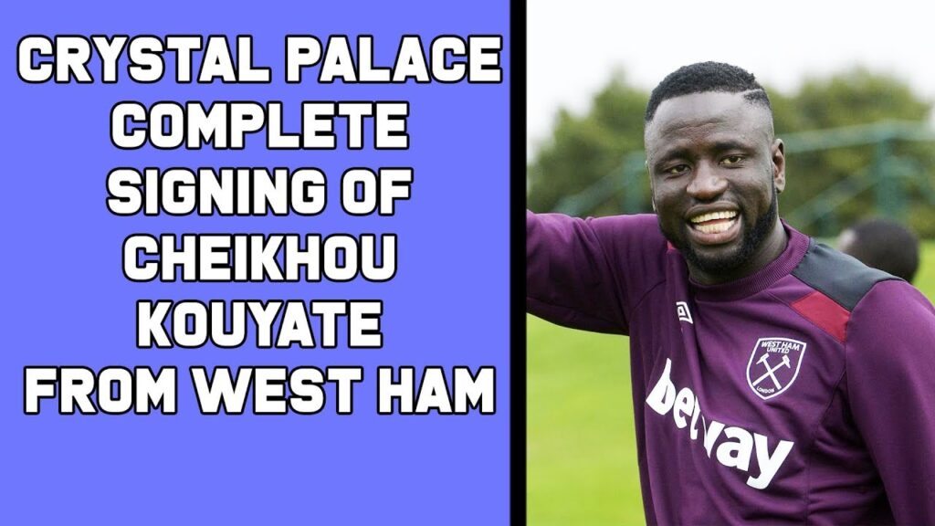Crystal Palace sign Cheikhou Kouyaté from West Ham United | Done Deal Reactions