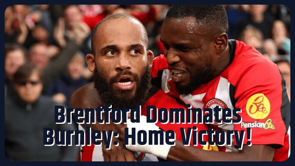 Brentford get back on track at home as Burnley’s woes continue