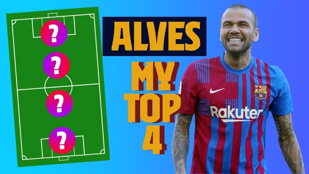 DANI ALVES | MY TOP 4 (LEGENDS)