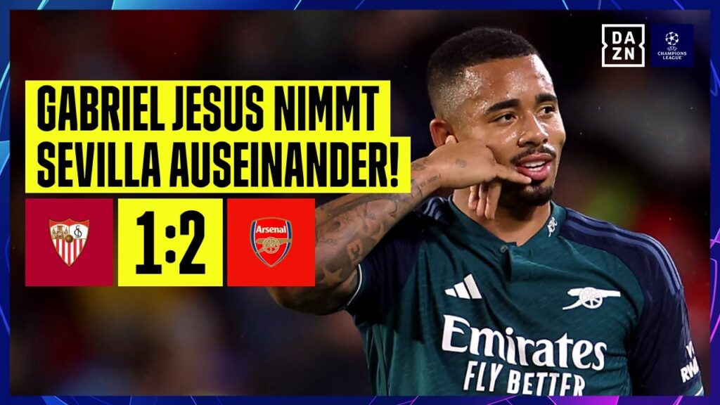 Gabriel Jesus zaubert! Gunners wieder in der Spur: Sevilla - Arsenal | UEFA Champions League | DAZN