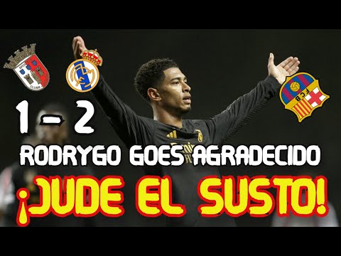 BRAGA 1 - 2 REAL MADRID GOLES DE RODRYGO Y JUDE BELLIGHAM DA EL SUSTO HA POR LOS CORRUPTOS