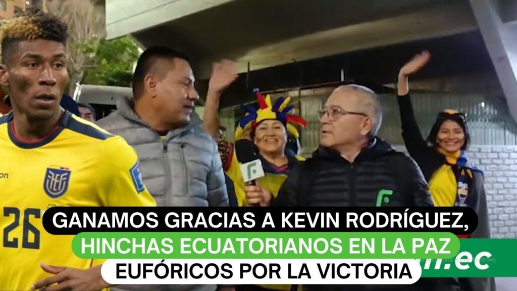 Ganamos gracias a Kevin Rodriguez, hinchas ecuatorianos en La Paz eufóricos por la victoria