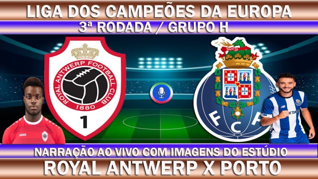 Royal Antwerp x Porto | Liga dos Campeões | 3ª Rodada/Grupo H | Ao Vivo |