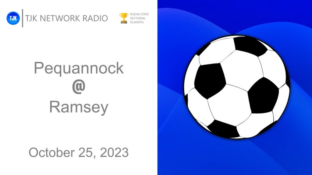 TJK NETWORK RADIO PRESENTS: Boys Soccer - Pequannock @ Ramsey Sectional Playoff Game Radio Broadcast