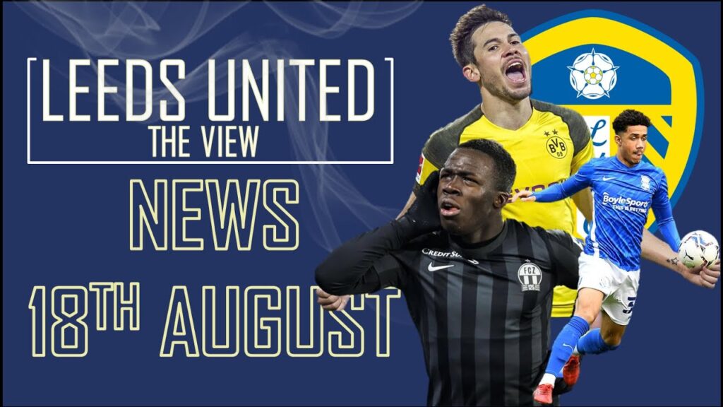 Leeds News Aug 18th - Raphael Guerreiro, Gnonto Bid, George Hall
