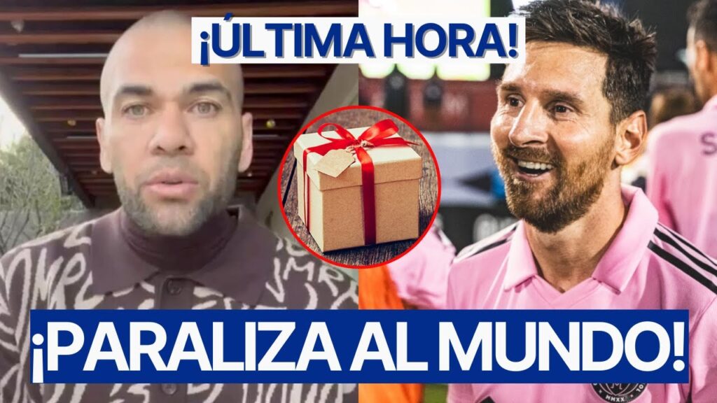 DANI ALVES desde LA CÁRCEL PARALIZA AL MUNDO tras hacerle llegar REGALO HISTÓRICO a LIONEL MESSI