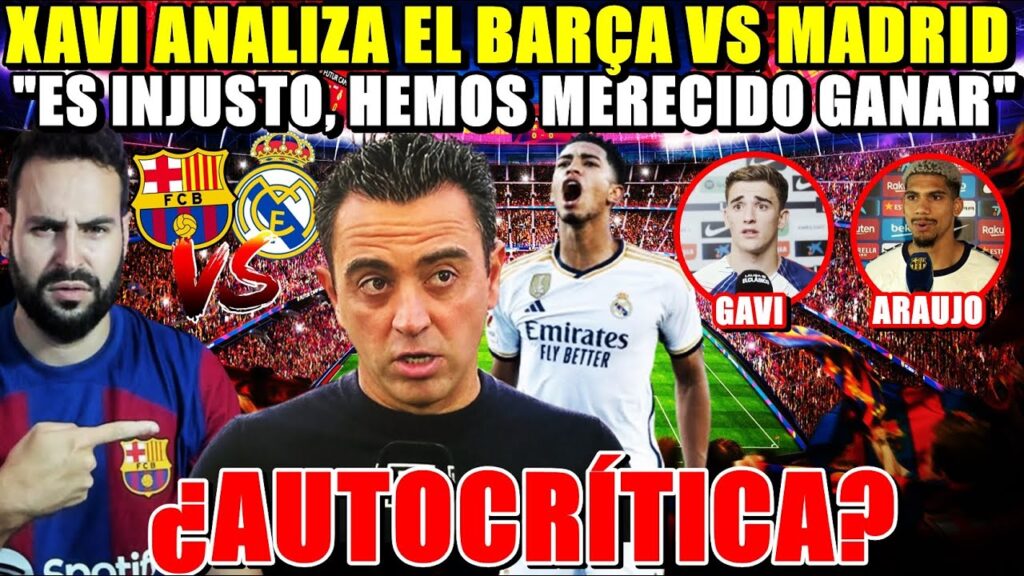 🚨XAVI: "FUE INJUSTO, MERECIMOS GANAR" - EL JUEGO, BELLINGHAM, GAVI... HABLA de TODO y los JUGADORES
