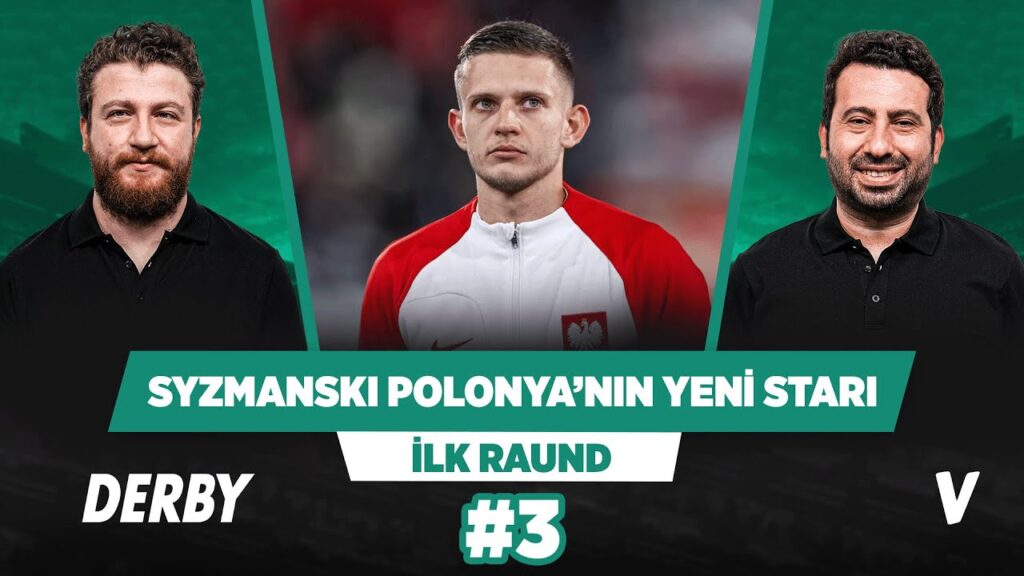 Szymanski Polonya'nın yeni starı olur | Mustafa Demirtaş & Uğur Karakullukçu | İlk Raund #3
