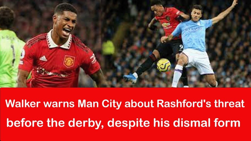 Despite his poor record, Manchester City are mindful of Rashford's threat, according to Walker ahead