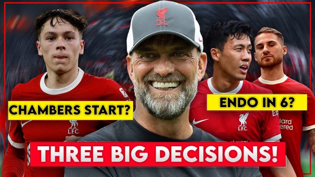 THREE DECISIONS JURGEN KLOPP NEEDS TO MAKE AGAINST NOTTINGHAM FOREST | ENDO AS 6? CHAMBERS TO START?