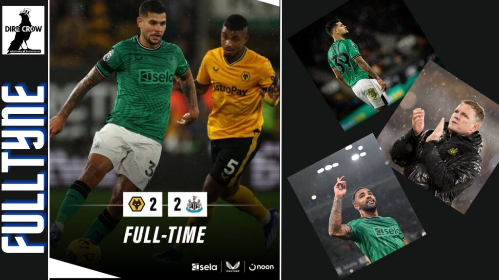 WOLVES 2 NUFC 2 FULLTYNE - GREAT POINT BUT MISTAKES COST US