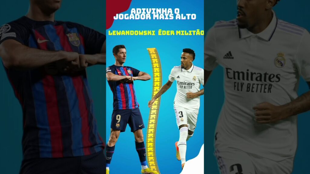 Adivinha o jogador mais alto #Robert Lewandowski vs #Éder Militão