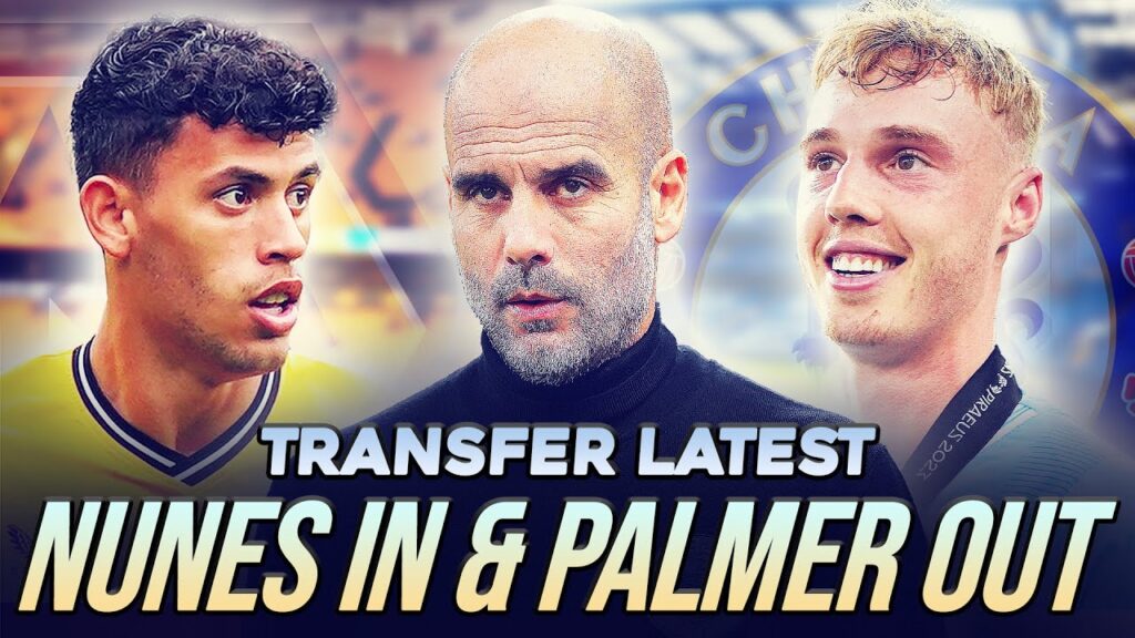 NUNES DONE & PALMER ‘HERE WE GO’ TO CHELSEA | TRANSFER LATEST NUNES DONE & PALMER 'HERE WE GO' TO CHELSEA | TRANSFER LATEST