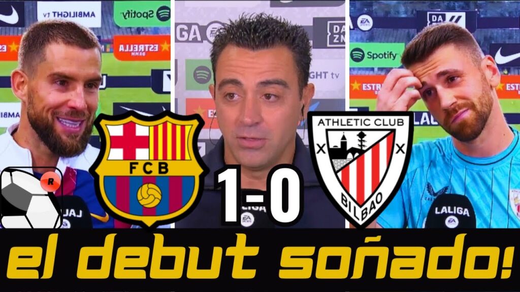 BARCELONA 1-0 ATHLETIC | DECLARACIONES DE XAVI, ÍÑIGO, UNAI SIMON | DEBUT SOÑADO DE MARC GUIU!