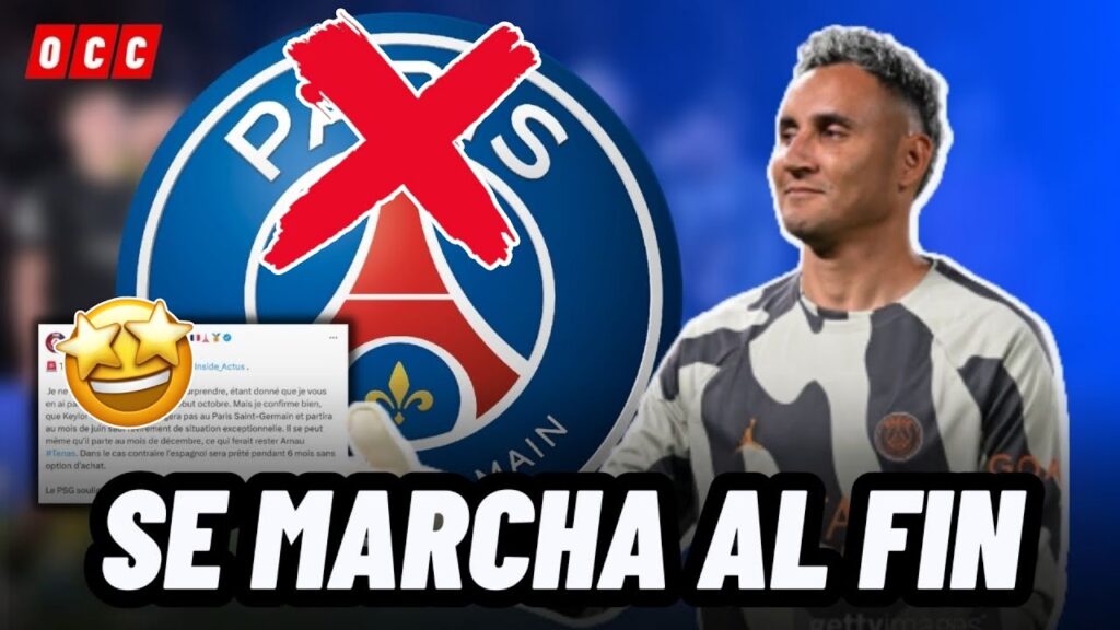 MEDIOS FRANCESES ADELANTAN EL FUTURO DE KEYLOR NAVAS EN EUROPA😱