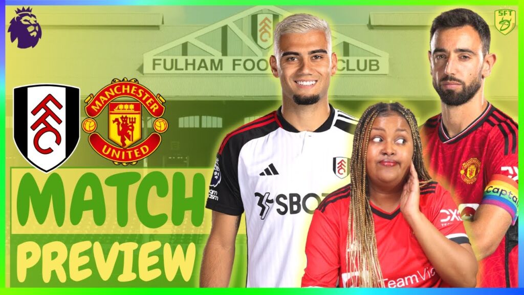 FULHAM VS MAN UNITED | LIVE MATCH PREVIEW | PREMIER LEAGUE