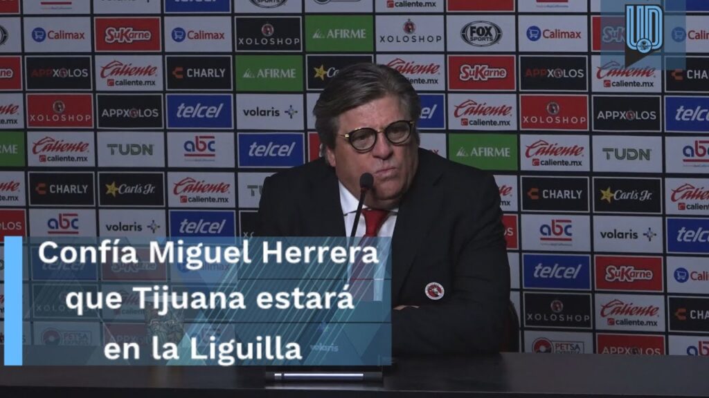 Confía Miguel Herrera que Tijuana estará en la Liguilla; califica de justa victoria ante Tigres