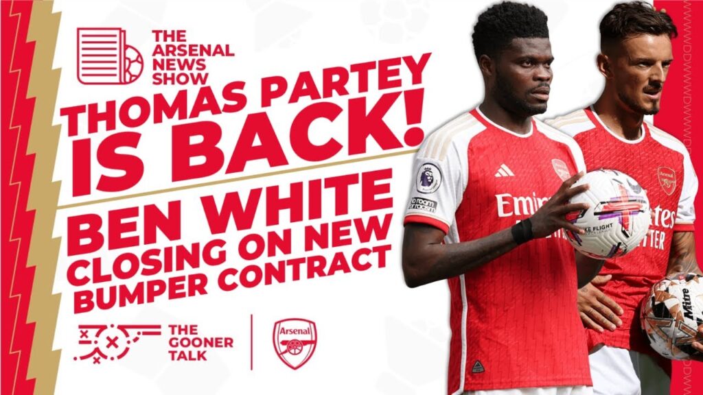 The Arsenal News Show EP349: Thomas Partey Returns, White Contract, Saka & Jesus train!