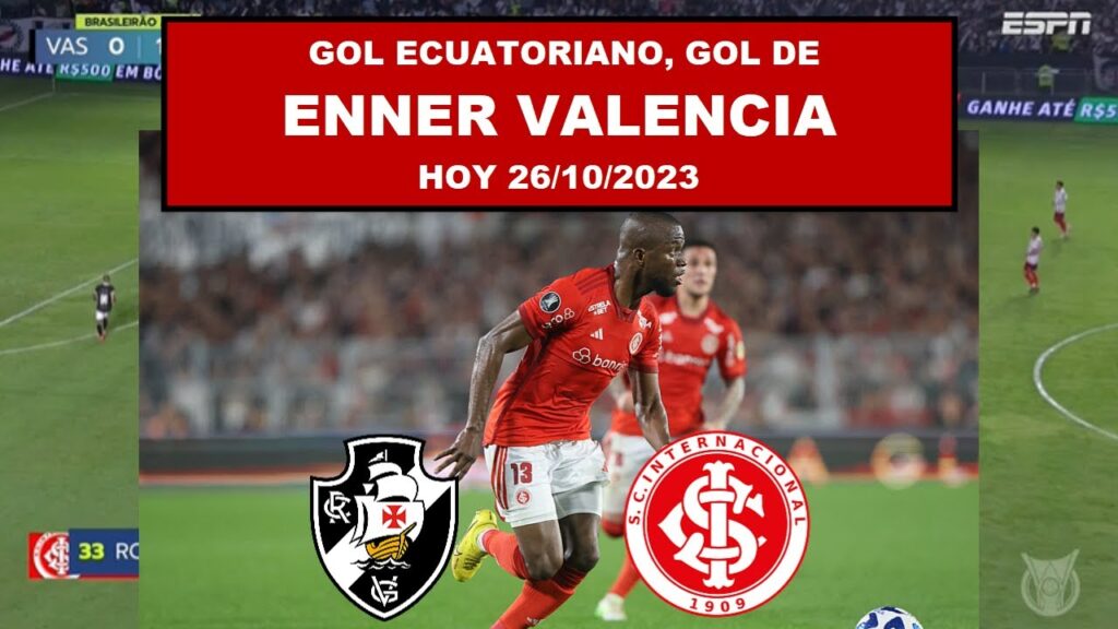 🔴NUEVO GOL DE ENNER VALENCIA HOY 26/10/2023🔴VASCO VS INTERNACIONAL