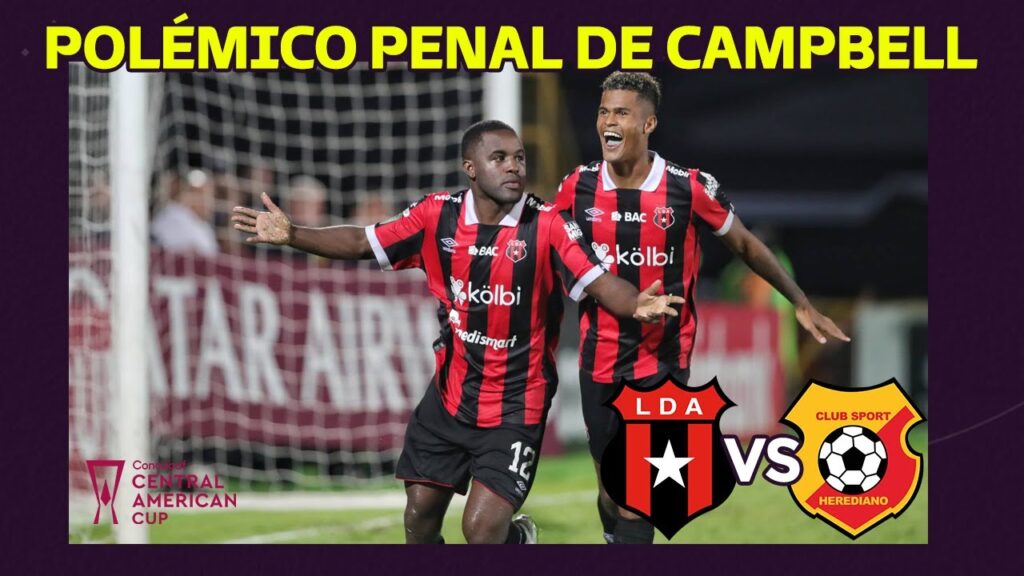 Alajuelense A LA FINAL CON BRONCA INCLUIDA | POLÉMICO PENAL DE JOEL CAMPBELL