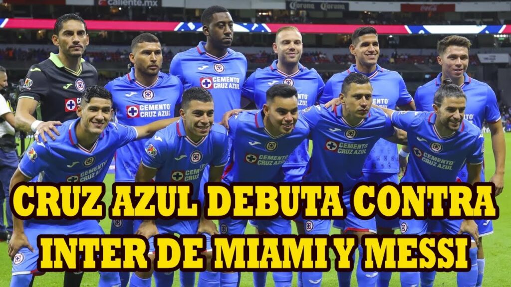 Cruz Azul Debuta Contra el Inter de Miami y su Nuevo Jugador Lionel Messi en la Leagues Cup