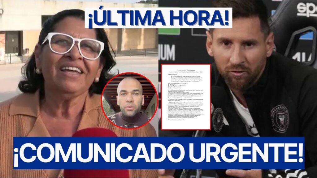 MADRE DE DANI ALVES ENVÍA COMUNICADO a LIONEL MESSI por ESTADO DE SALUD de DANI ALVES EN LA CÁRC3L