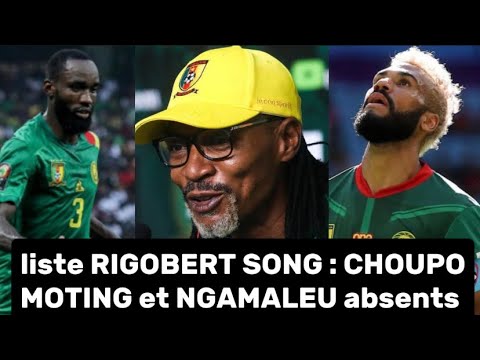 Rigobert Song livre sa liste des lions indomptables sans Choupo Moting , Moumi Ngamaleu et …