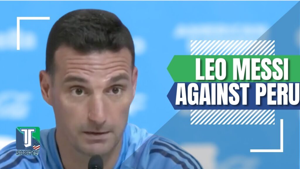 Lionel Scaloni to DECIDE if Lionel Messi will FEATURE for Argentina AGAINST Peru