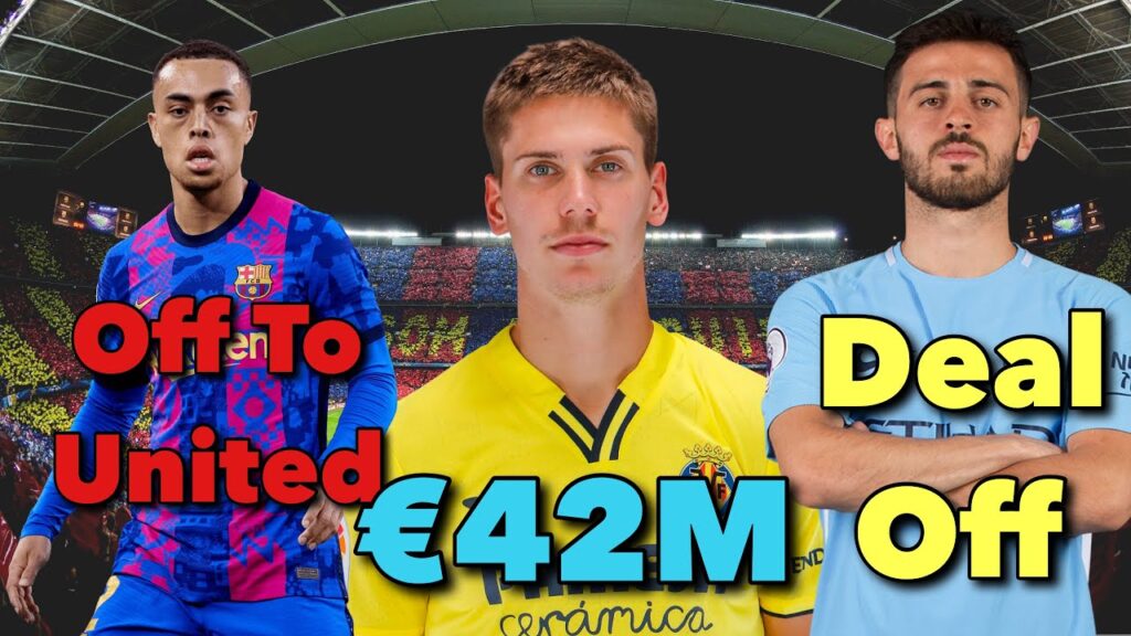 Fc Barcelona News 17th Aug: Sergiño Dest To United | Juan Foyth For €42M | Bernardo Silva Deal Off