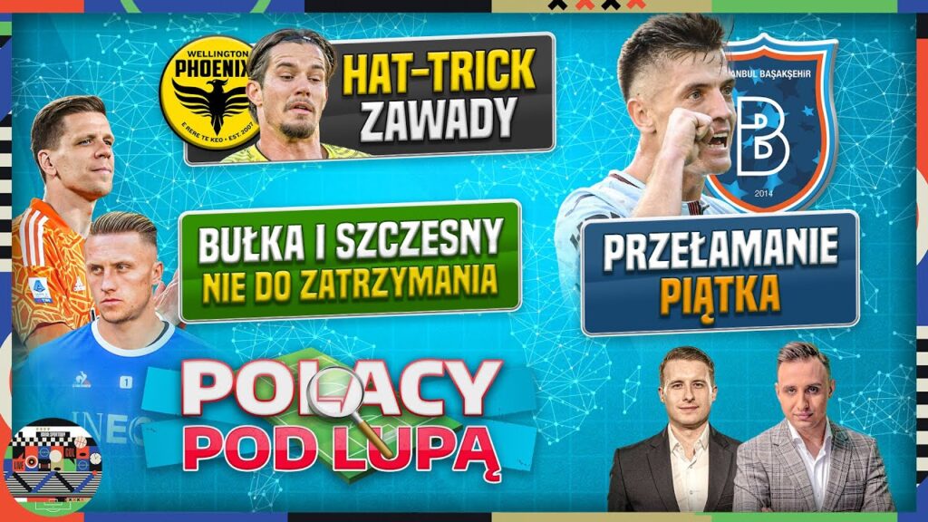 PIĄTEK SIĘ PRZEŁAMAŁ, BUŁKA I SZCZĘSNY NIE DO ZATRZYMANIA, HAT-TRICK ZAWADY! - POLACY POD LUPĄ