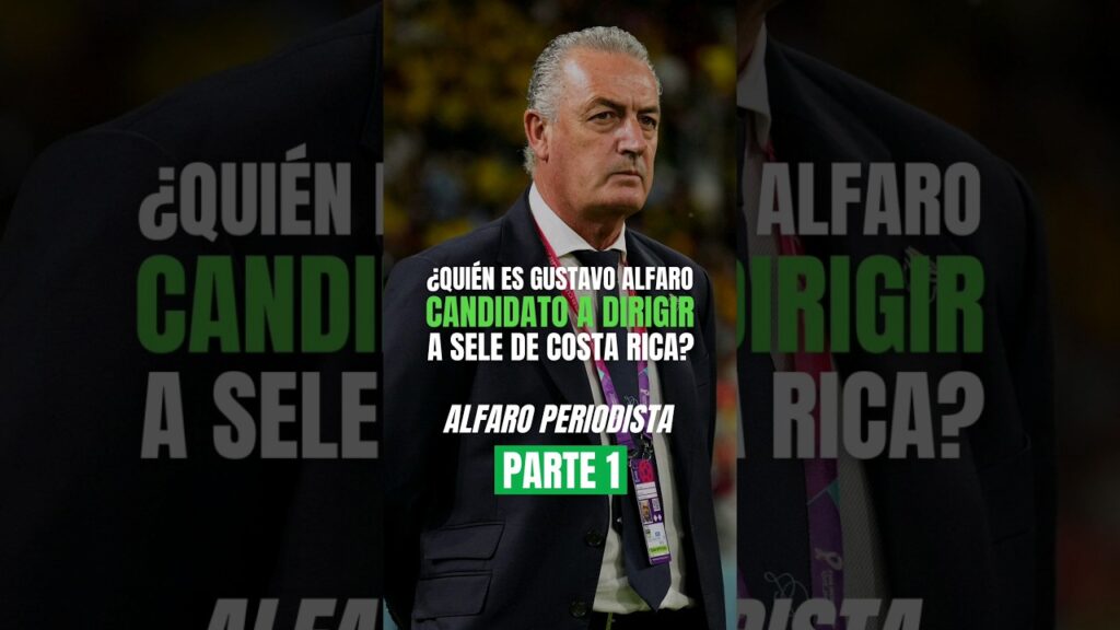 ¿Quién es GUSTAVO ALFARO, el candidato a dirigir a la Selección de Costa Rica? (PARTE 1)