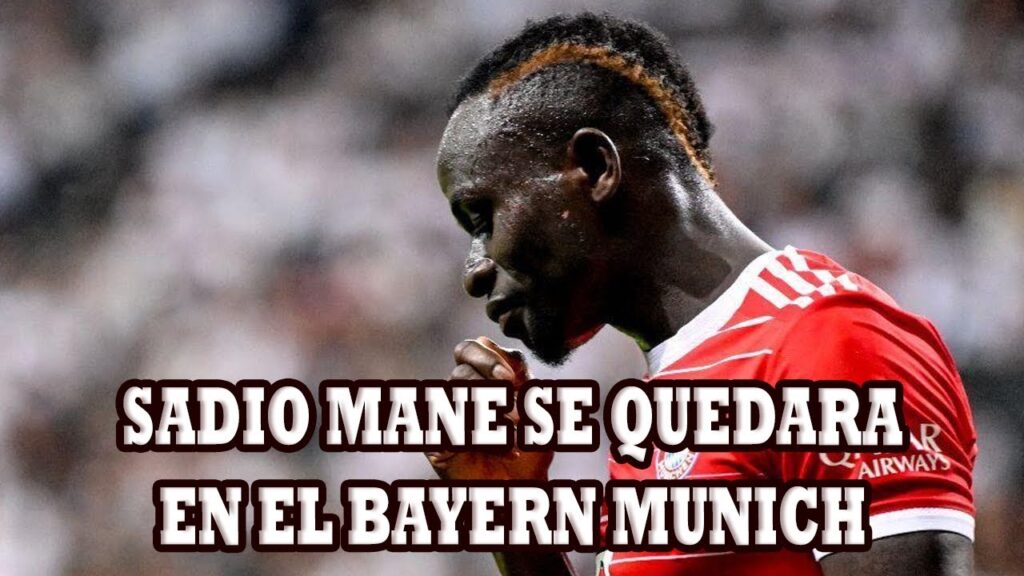 Sadio Mane Se Quedara en el Bayern Munich Para Seguir en el Futbol de Elite