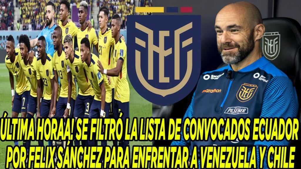 SE FILTRÓ LA LISTA DE CONVOCADOS ECUADOR POR FELIX SÁNCHEZ PARA ENFRENTAR A VENEZUELA Y CHILE