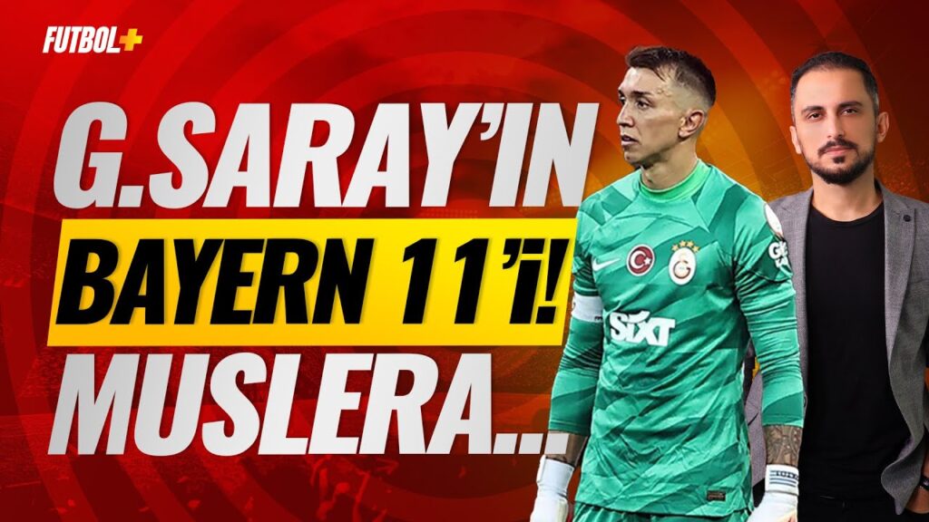 Galatasaray'ın Bayern Münih 11'i! Muslera... | Taner Karaman & Murat Köten
