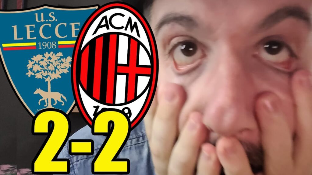 NAUSEANTII! SQUADRA SENZA CARATTERE E ALLENATORE SCARSO! MERITAVATE DI PERDERE! || LECCE-MILAN 2-2