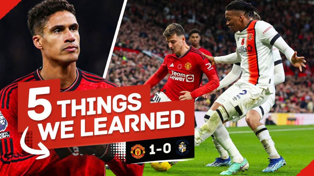 Is Varane FINISHED? Mason Mount Shows PROMISE! 5 Things We Learned... Man United 1-0 Luton