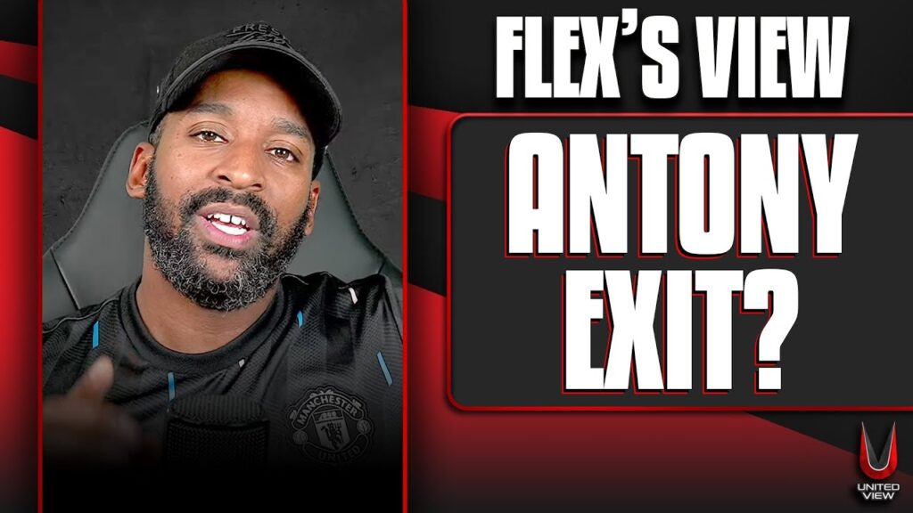 Antony COULD LEAVE United! | Flex's View