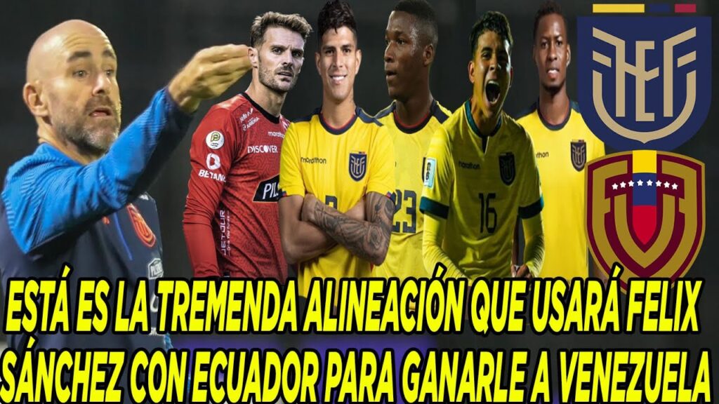 ESTÁ ES LA TREMENDA ALINEACIÓN QUE USARÁ FELIX SÁNCHEZ CON ECUADOR PARA GANARLE A VENEZUELA ESTÁ ES LA TREMENDA ALINEACIÓN QUE USARÁ FELIX SÁNCHEZ CON ECUADOR PARA GANARLE A VENEZUELA