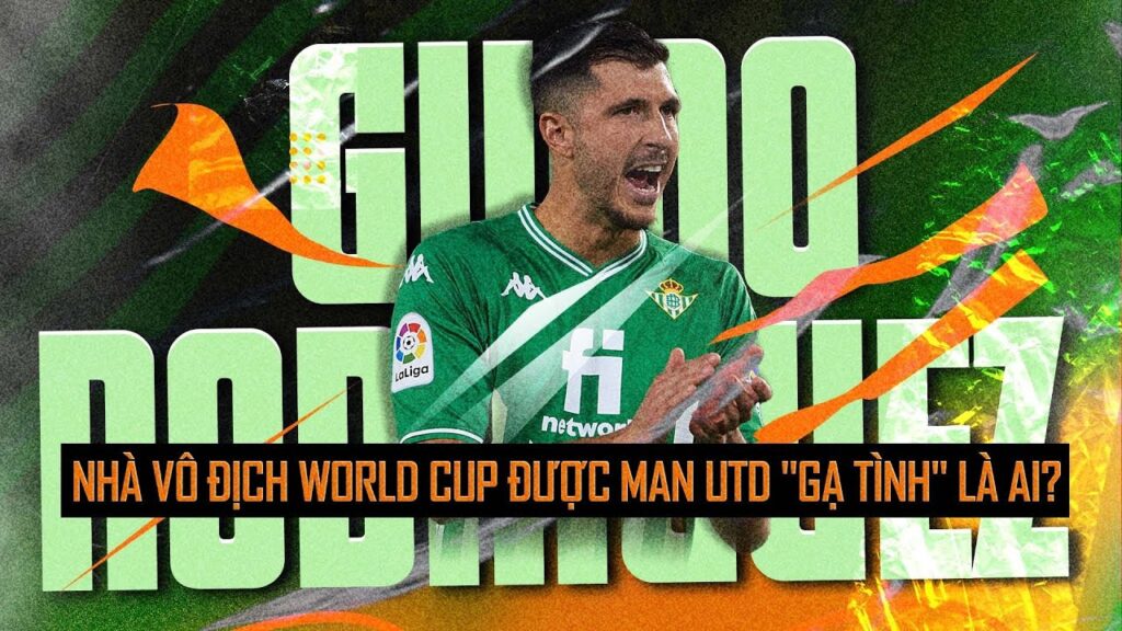 GUIDO RODRIGUEZ - NHÀ VÔ ĐỊCH WORLD CUP ĐƯỢC MAN UTD "GẠ TÌNH" LÀ AI?