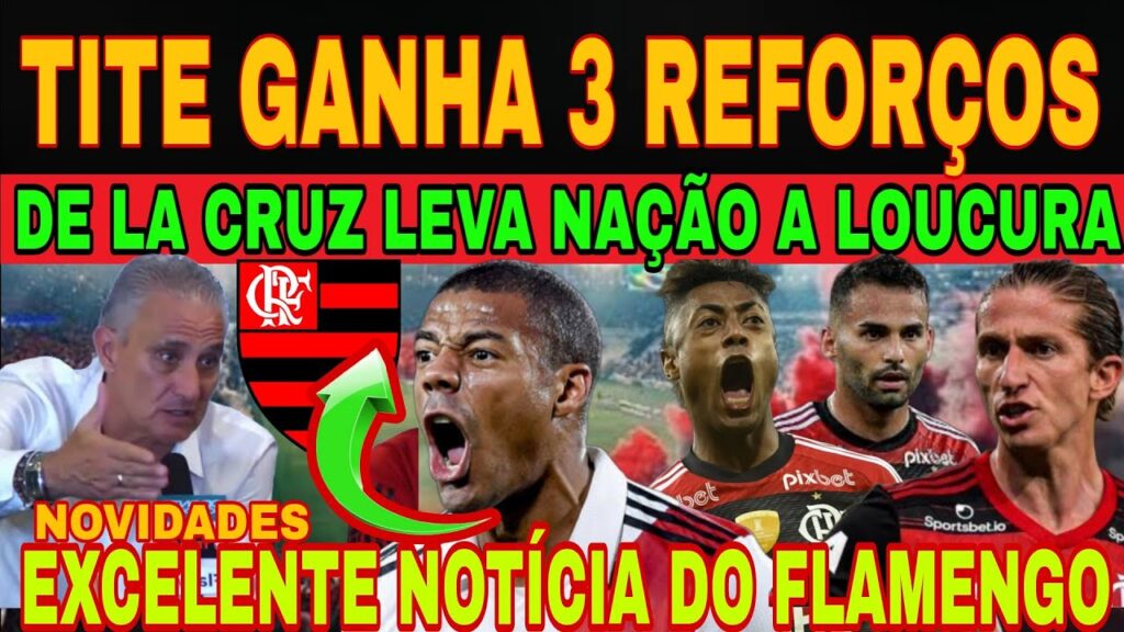 BOAS NOTÍCIAS DO FLAMENGO! TITE GANHA 3 REFORÇOS! NICOLAS DE LA CRUZ LEVA NAÇÃO A LOUCURA NOVIDADES!