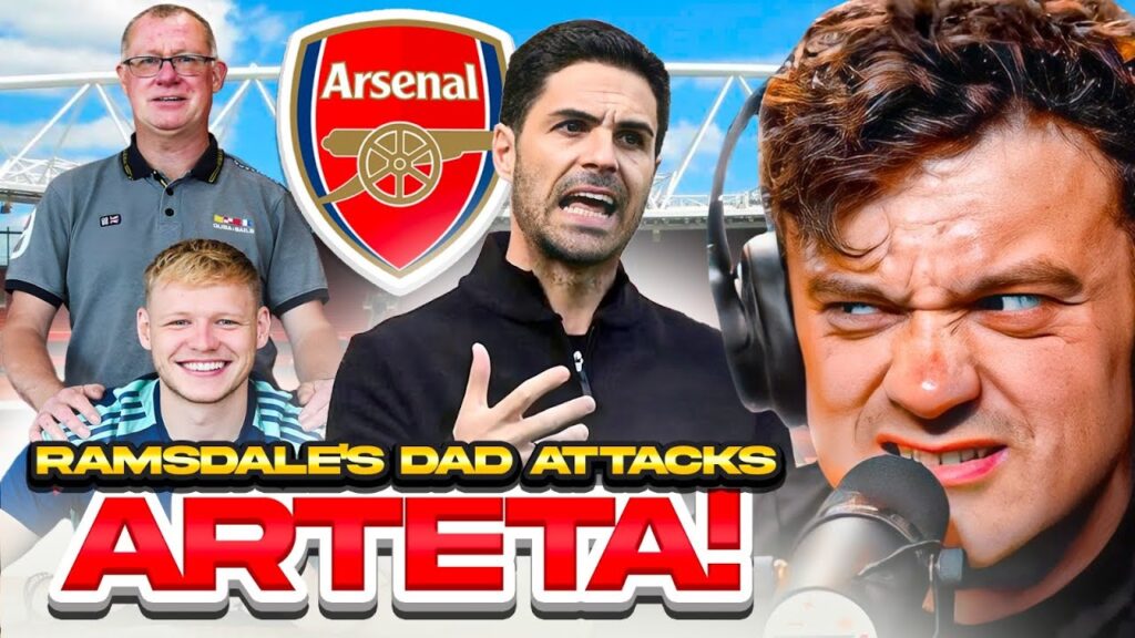 SHOULD AARON RAMSDALE'S DAD HAVE ATTACKED ARTETA AND ARSENAL?