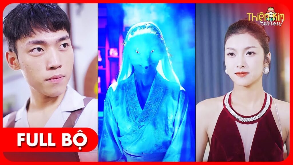 Review Phim: Chàng Trai Cứu Mạng Hồ Ly Được Tặng Mắt Thần Có Khả Năng Nhìn Xuyên Thấu Vạn Vật